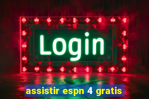 assistir espn 4 gratis